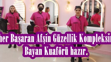 Seher Başaran Afşin Güzellik Kompleksinde Bayan Kuaförü hazır.