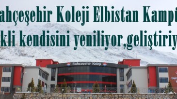 “Bahçeşehir Koleji Elbistan Kampüsü sürekli kendisini yeniliyor,geliştiriyor”