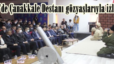 Afşin’de Çanakkale Destanı gözyaşlarıyla izlendi.