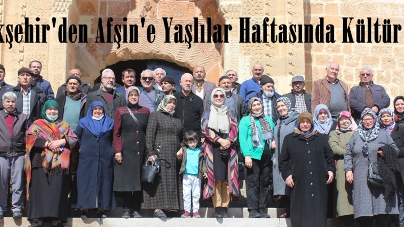 Büyükşehir’den Afşin’e Yaşlılar Haftasında Kültür Turu!
