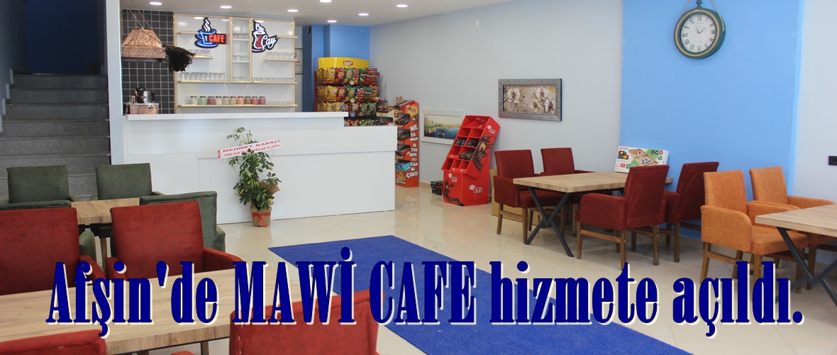 Afşin’de MAWİ CAFE hizmete açıldı.