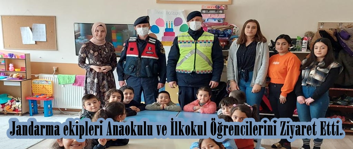 Jandarma ekipleri Anaokulu ve İlkokul Öğrencilerini Ziyaret Etti.
