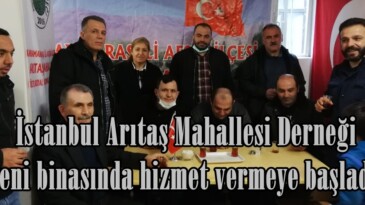 İstanbul Arıtaş Mahallesi Derneği yeni binasında hizmet vermeye başladı.