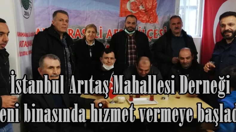 İstanbul Arıtaş Mahallesi Derneği yeni binasında hizmet vermeye başladı.