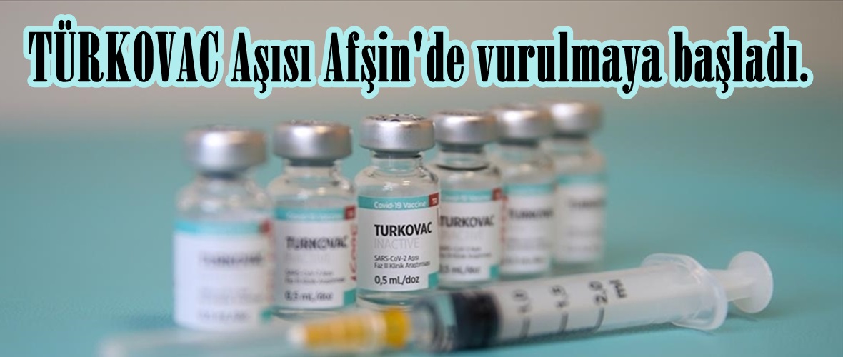 TÜRKOVAC Aşısı Afşin’de vurulmaya başladı.