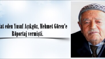 Dün vefat eden Yusuf Açıkgöz, Mehmet Gören’e Röportaj vermişti.