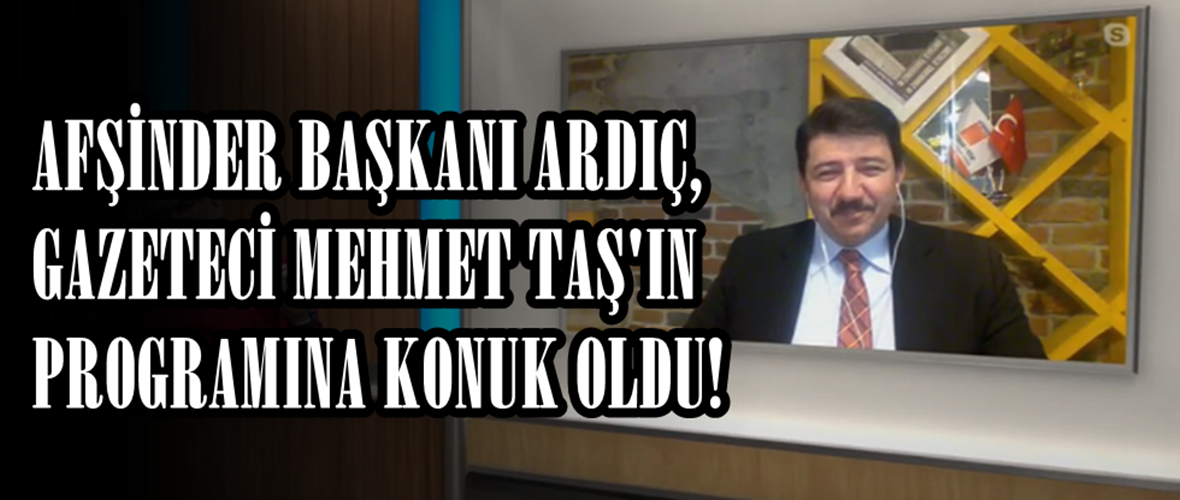 AFŞİNDER Başkanı Ahmet Ardıç, Gazeteci Mehmet Taş’ın sorularını cevaplandırdı.