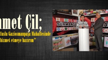 Çil; “6 Bin Nüfuslu Gaziosmanpaşa Mahallesinde hizmet etmeye hazırım”