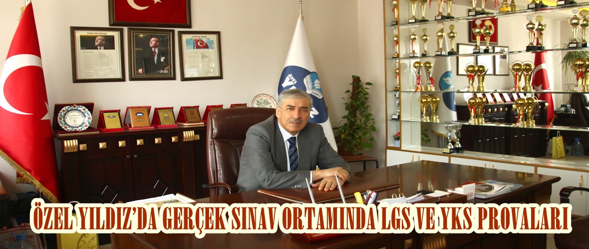 ÖZEL YILDIZ’DA GERÇEK SINAV ORTAMINDA LGS VE YKS PROVALARI.