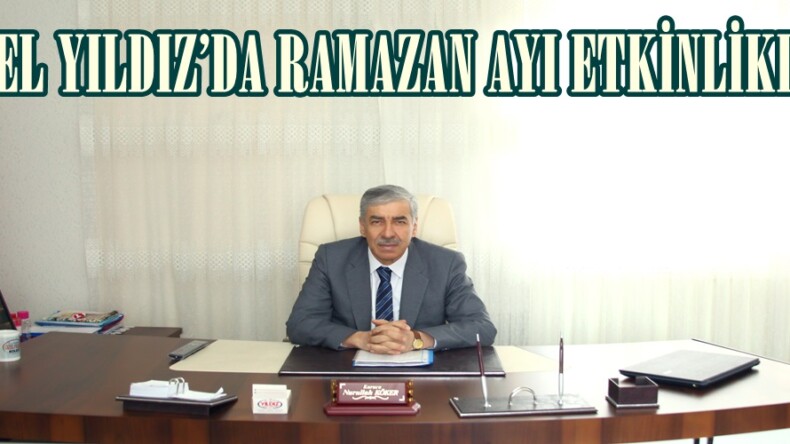 ÖZEL YILDIZ’DA RAMAZAN AYI ETKİNLİKLERİ.