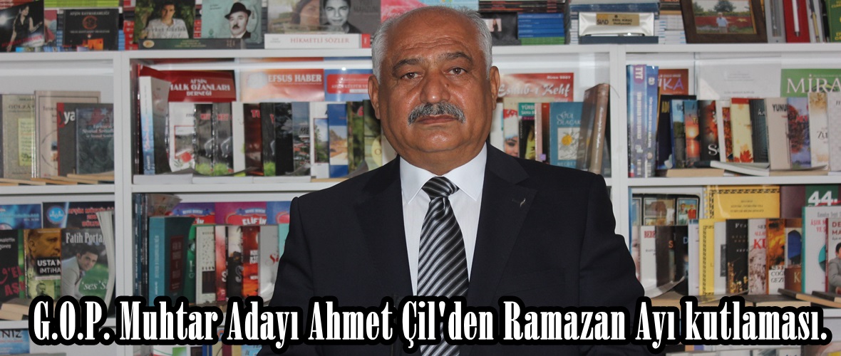 G.O.P. Muhtar Adayı Ahmet Çil’den Ramazan Ayı kutlaması.