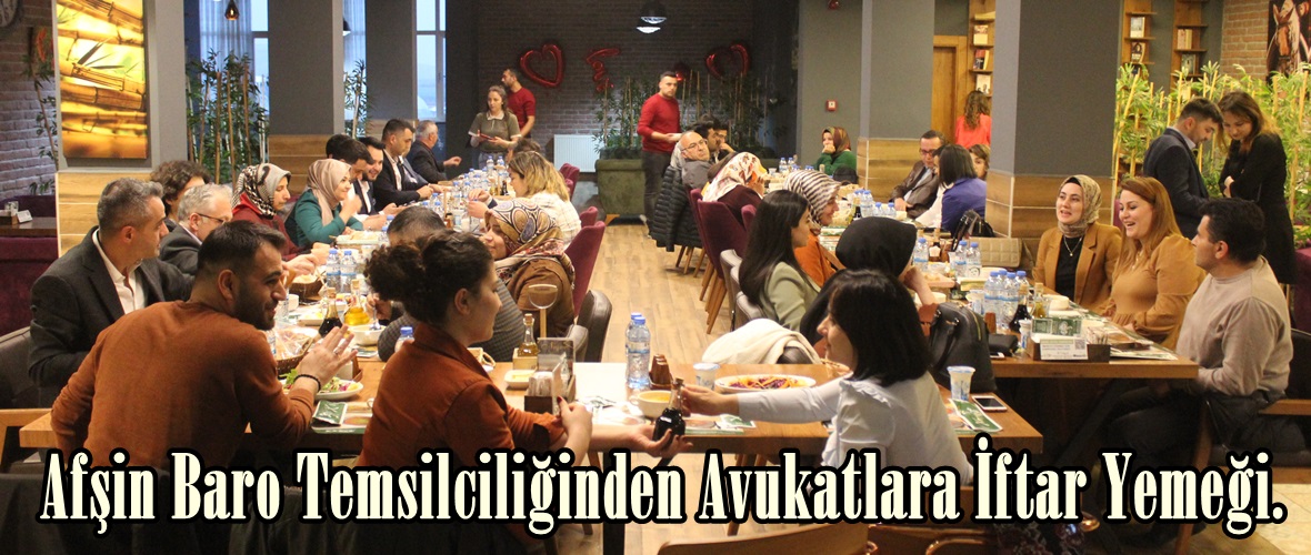 Afşin Baro Temsilciliğinden Avukatlara İftar Yemeği.