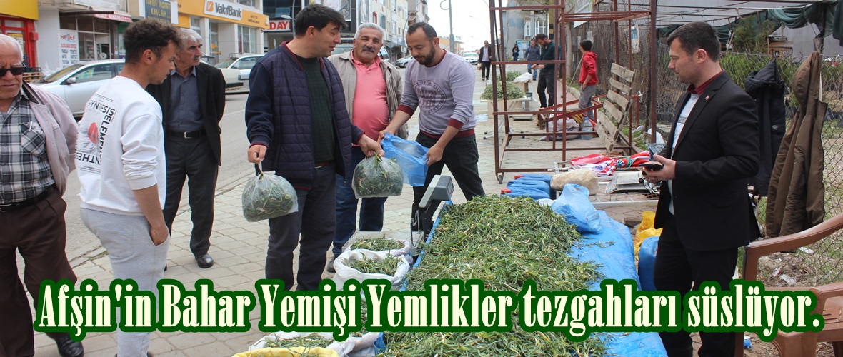 Afşin’in Bahar Yemişi Yemlikler tezgahları süslüyor.