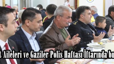 Polis Haftası nedeniyle Afşin’de Şehit Aileleri ve Gaziler İftarda buluştu.