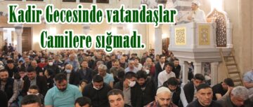 Kadir Gecesinde vatandaşlar Camilere sığmadı.