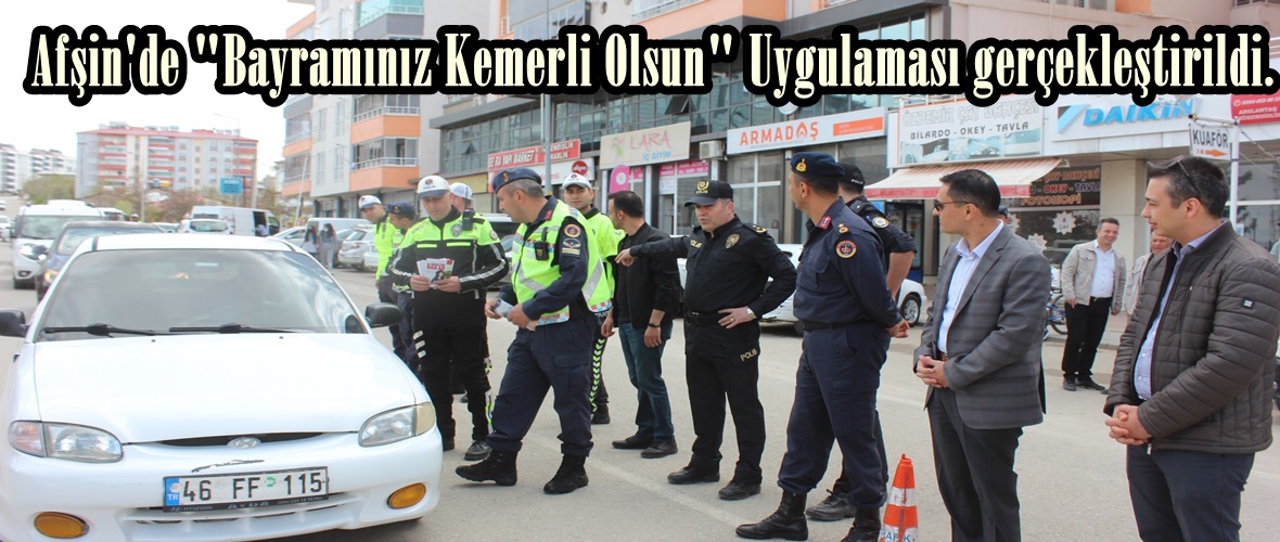 Afşin’de “Bayramınız Kemerli Olsun” Uygulaması gerçekleştirildi.