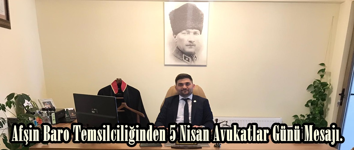 Afşin Baro Temsilciliğinden 5 Nisan Avukatlar Günü Mesajı.