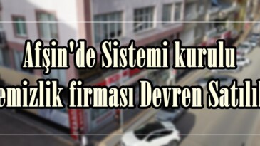 Afşin’de Sistemi kurulu Temizlik ve Bina Yönetim firması Devren Satılık.
