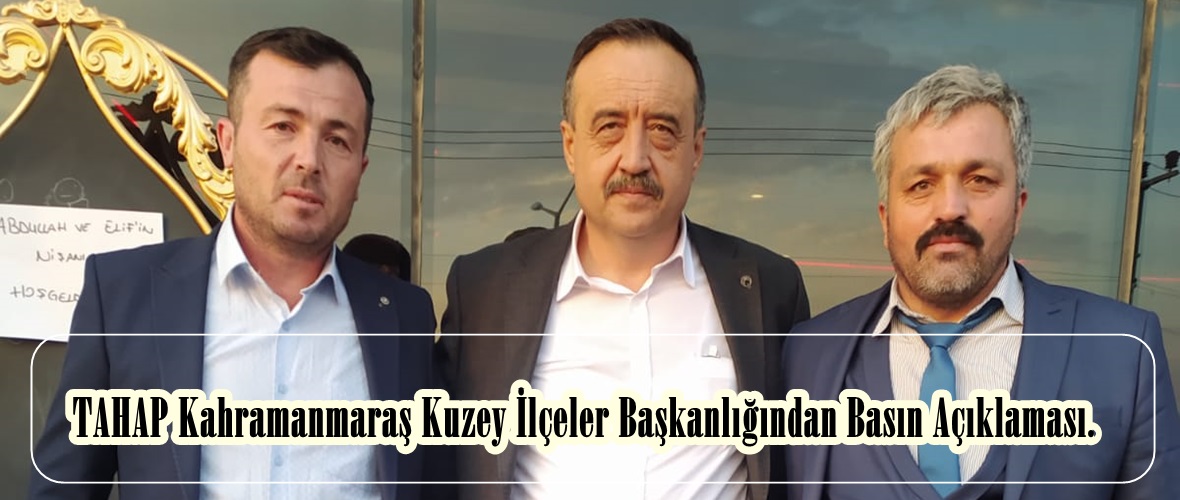 TAHAP Kahramanmaraş Kuzey İlçeler Başkanlığından Basın Açıklaması.