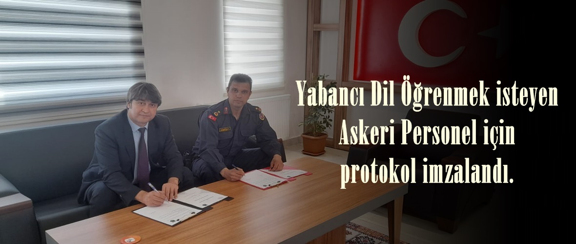 Yabancı Dil Öğrenmek isteyen Askeri Personel için protokol imzalandı.