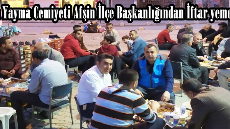 İlim Yayma Cemiyeti Afşin İlçe Başkanlığından İftar yemeği.