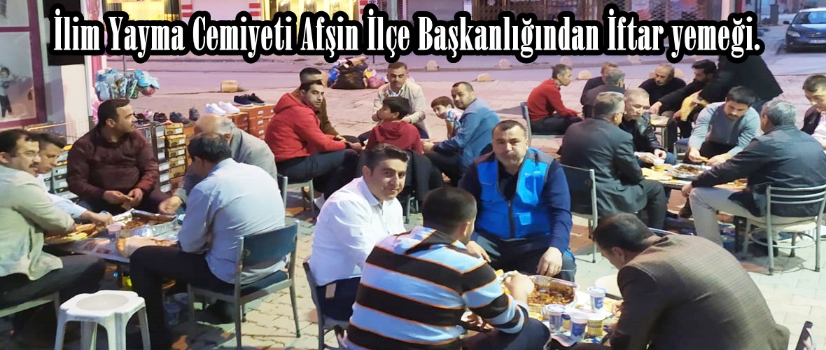 İlim Yayma Cemiyeti Afşin İlçe Başkanlığından İftar yemeği.