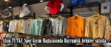 Afşin TUTKU Spor Giyim Mağazasında Bayramlık ürünler satışta.