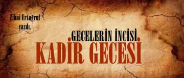 GECELERİN İNCİSİ: KADİR GECESİ