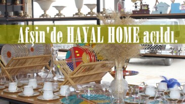 Afşin’de HAYAL HOME açıldı.