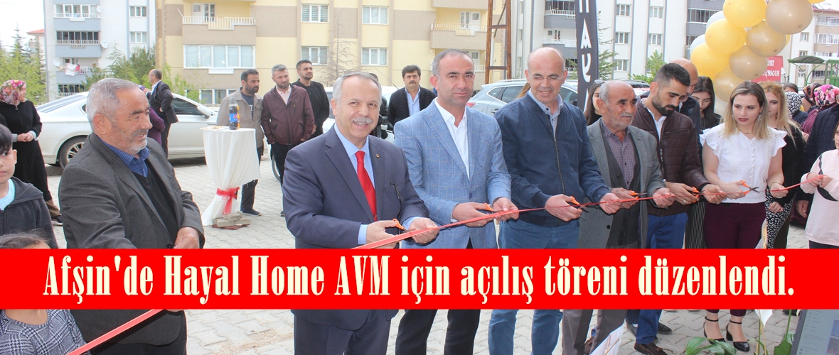 Afşin’de Hayal Home AVM için açılış töreni düzenlendi.