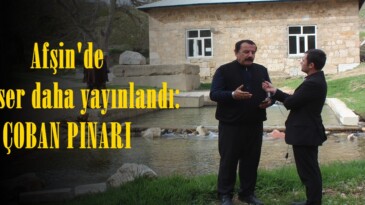 Afşin’de bir eser daha yayınlandı: ÇOBAN PINARI