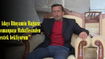 Muhtar Adayı Bünyamin Mağara; “Gaziosmanpaşa Mahallesinden destek bekliyorum”