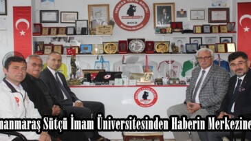 Kahramanmaraş Sütçü İmam Üniversitesinden Haberin Merkezine ziyaret.