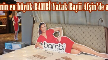 Bölgenin en büyük BAMBİ Yatak Bayii Afşin’de açıldı.