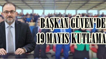 BAŞKAN GÜVEN’DEN 19 MAYIS KUTLAMASI