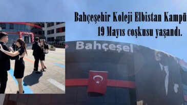 Bahçeşehir Koleji Elbistan Kampüsünde 19 Mayıs coşkusu yaşandı.