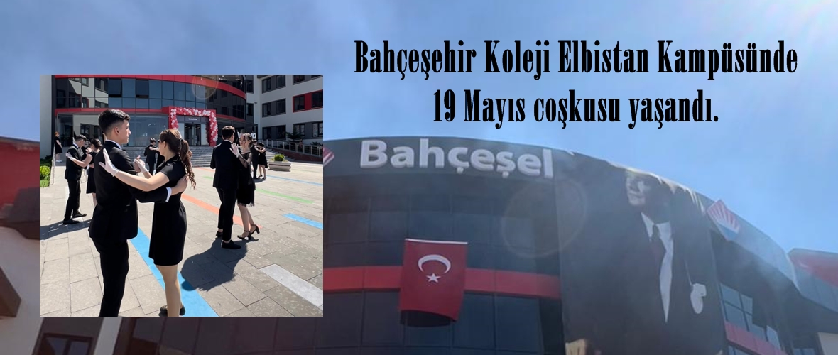Bahçeşehir Koleji Elbistan Kampüsünde 19 Mayıs coşkusu yaşandı.