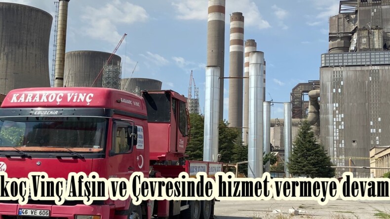 Karakoç Vinç Afşin ve Çevresinde hizmet vermeye devam ediyor.