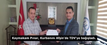Kaymakam Pınar, Kurbanını Afşin’de TDV’ye bağışladı.