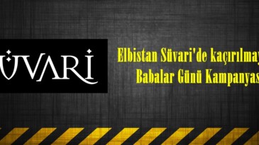 Elbistan Süvari’de kaçırılmayacak Babalar Günü Kampanyası!