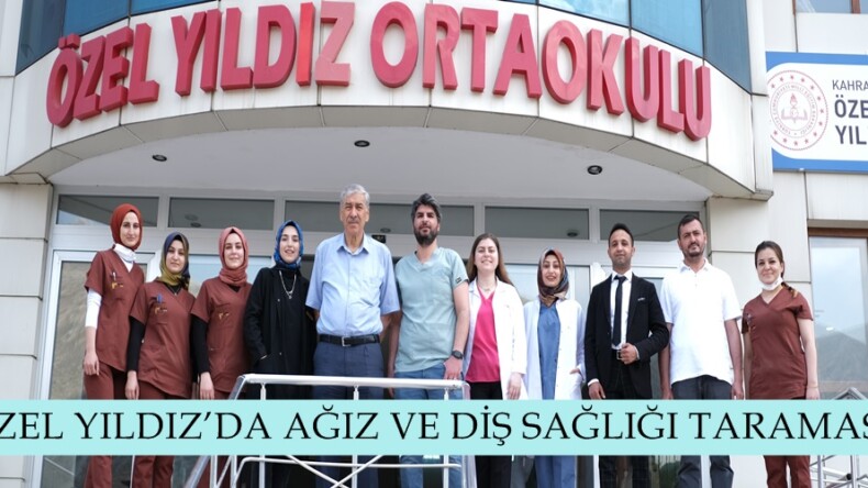 ÖZEL YILDIZ’DA AĞIZ VE DİŞ SAĞLIĞI TARAMASI.