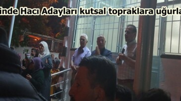 Afşinde Hacı Adayları kutsal topraklara uğurlandı.