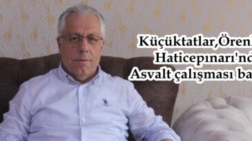Küçüktatlar,Örenli ve Haticepınarı’nda Asvalt çalışması başladı.