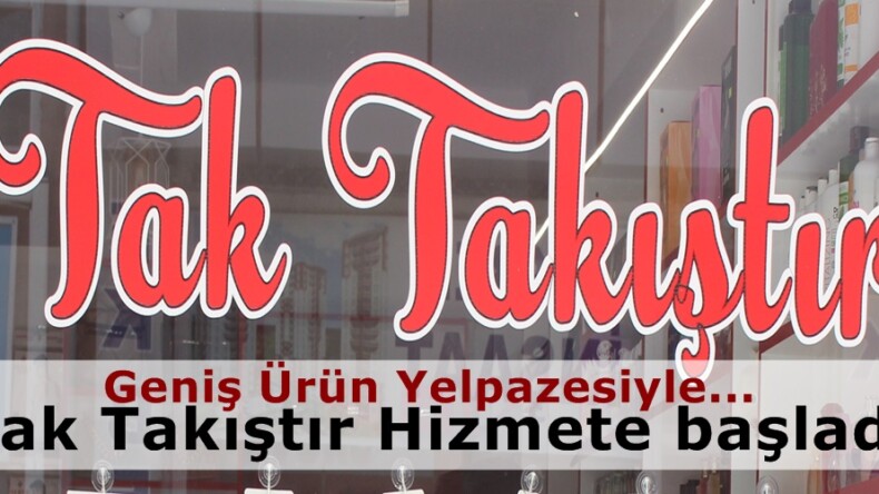 Tak Takıştır bol çeşitle hizmete başladı.