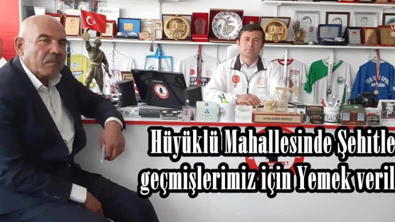 Hüyüklü Mahallesinde Şehitler ve geçmişlerimiz için Yemek verilecek.