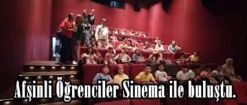 Afşinli Öğrenciler Sinema ile buluştu.