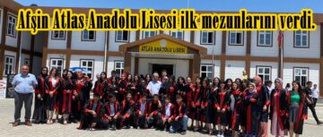 Afşin Atlas Anadolu Lisesi ilk mezunlarını verdi.