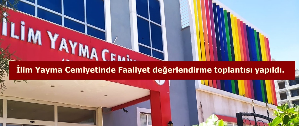 İlim Yayma Cemiyetinde Faaliyet değerlendirme toplantısı yapıldı.
