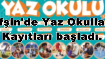 Afşin’de Yaz Okulları Kayıtları başladı.