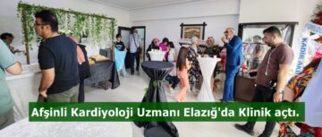 Afşinli Kardiyoloji Uzmanı Elazığ’da Klinik açtı.